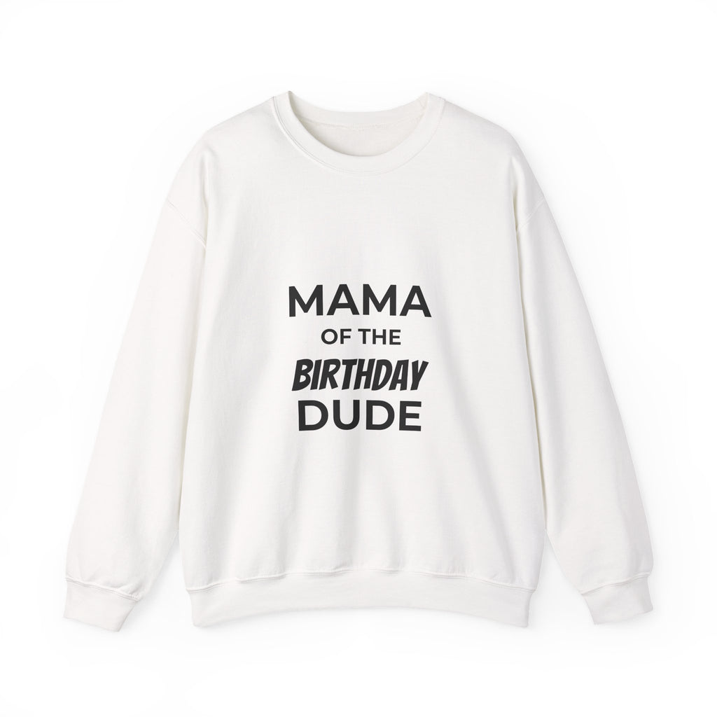 Mama of the Birthday Dude Sweatshirt — Mom Birthday Crewneck